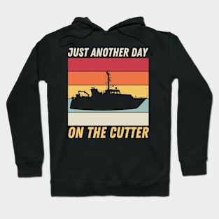 Just Another Day On The Cutter Hoodie